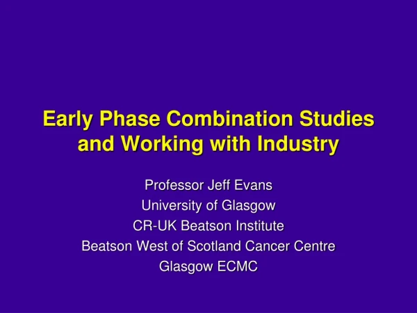 early phase combination studies and working with industry