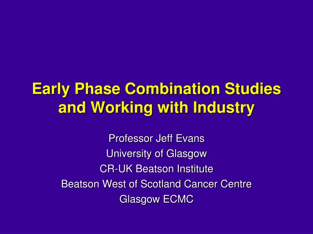 early phase combination studies and working with industry