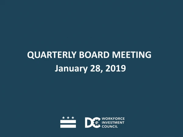 QUARTERLY BOARD MEETING January 28, 2019