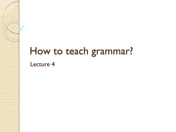 How to  teach grammar?