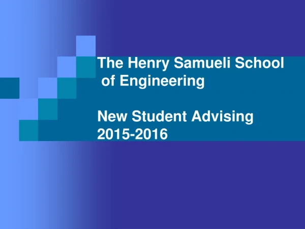 The Henry Samueli School  of Engineering New Student Advising 2015-2016