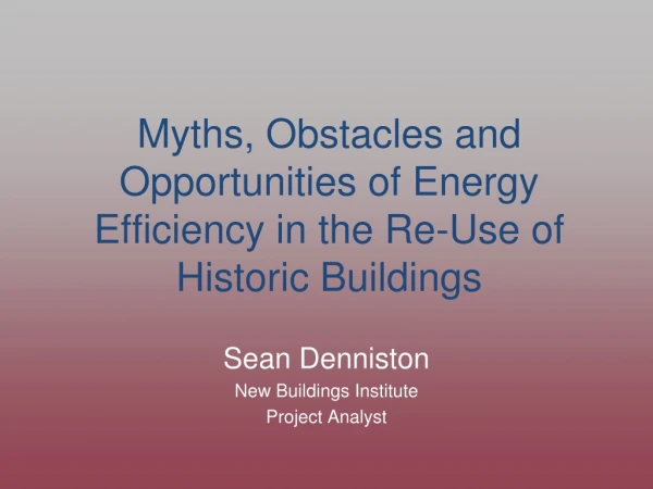 Myths, Obstacles and Opportunities of Energy Efficiency in the Re-Use of Historic Buildings