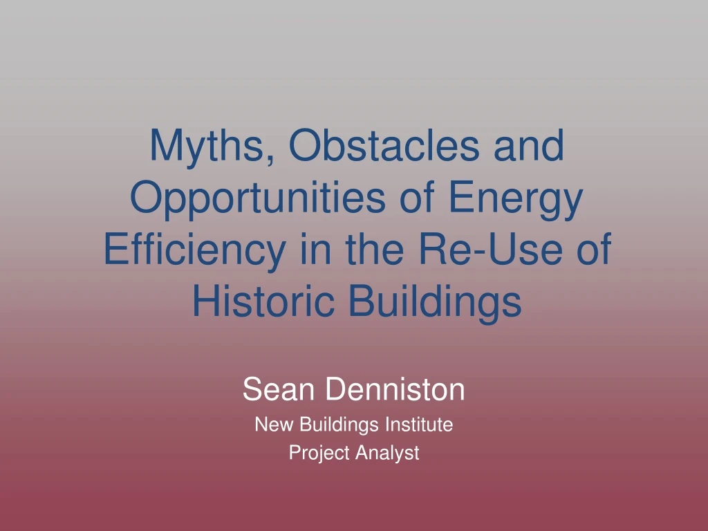 myths obstacles and opportunities of energy efficiency in the re use of historic buildings