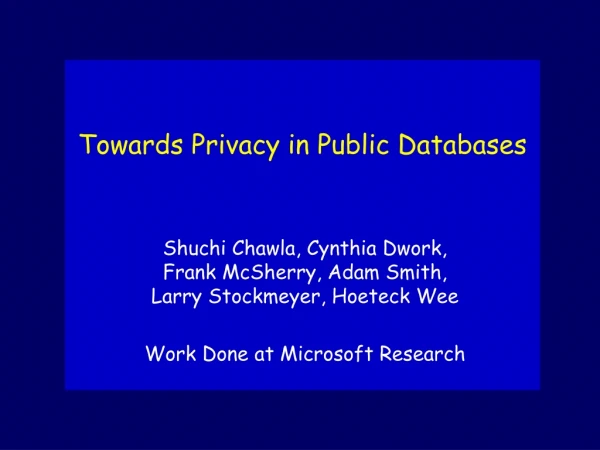 Towards Privacy in Public Databases