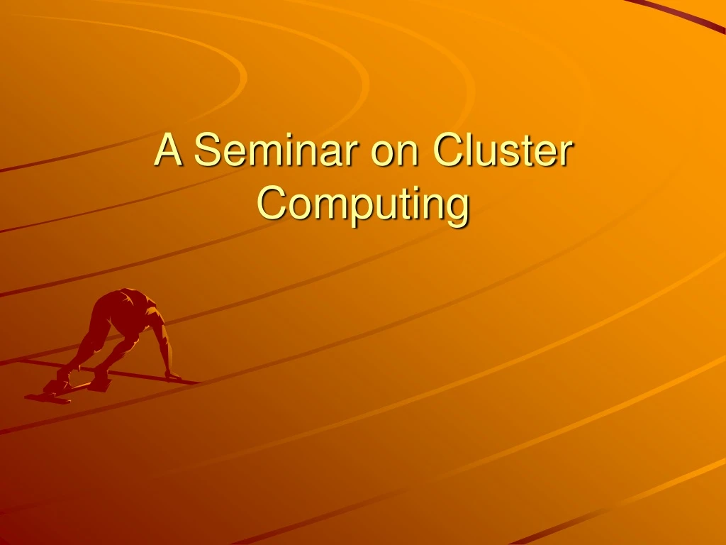 a seminar on cluster computing