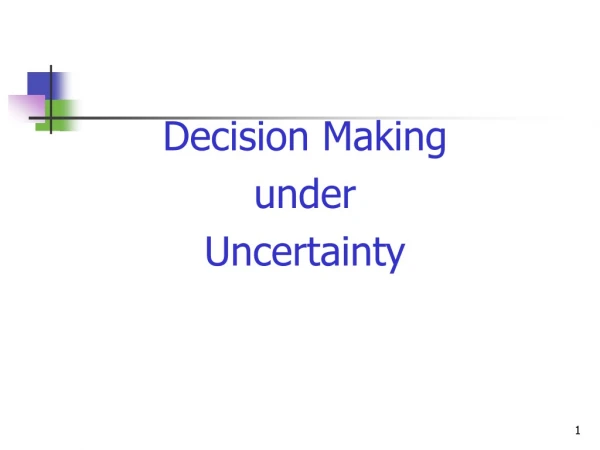 Decision Making  under  Uncertainty