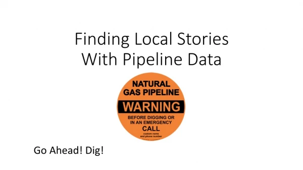 Finding Local Stories With Pipeline Data