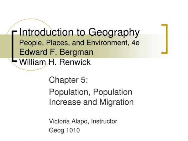 Introduction to Geography People, Places, and Environment, 4e Edward F. Bergman William H. Renwick