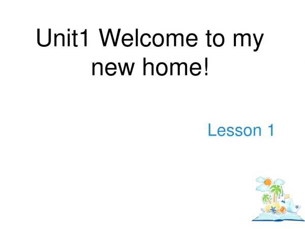 Unit1 Welcome to my new home!