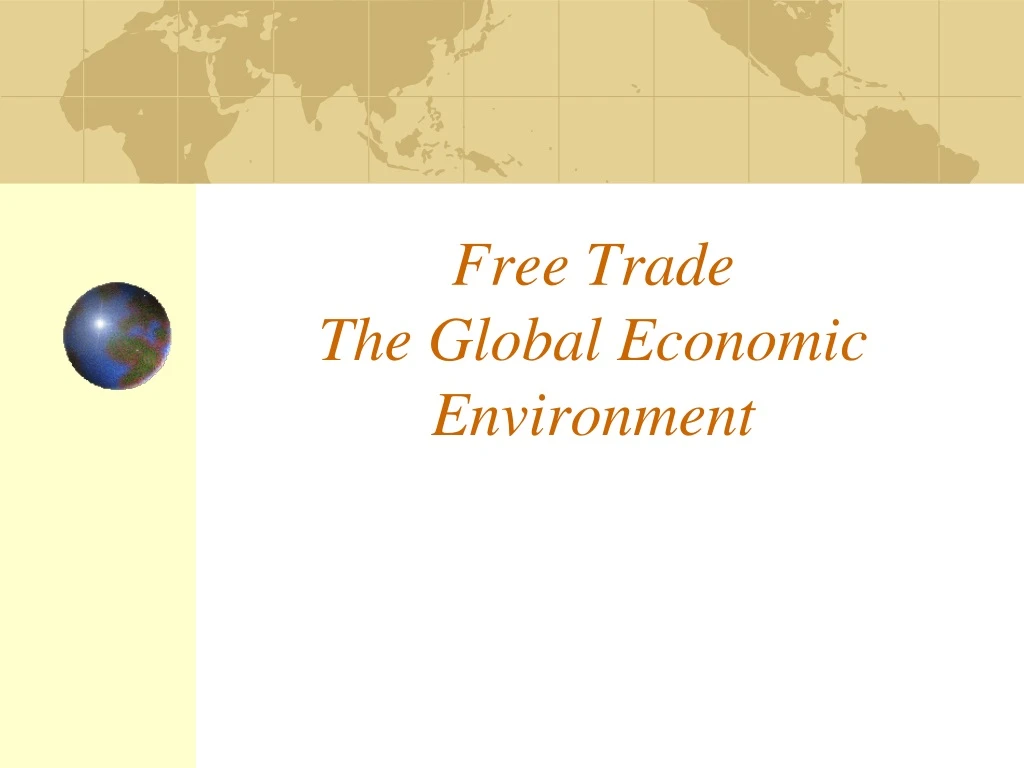 free trade the global economic environment