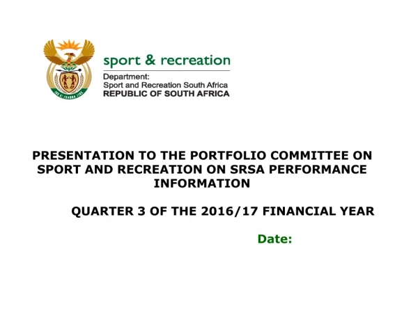 PRESENTATION TO THE PORTFOLIO COMMITTEE ON SPORT AND RECREATION ON SRSA PERFORMANCE INFORMATION