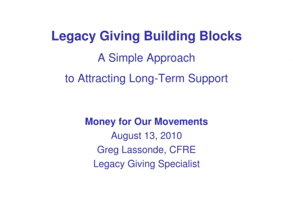 Legacy Giving Building Blocks A Simple Approach to Attracting Long-Term Support