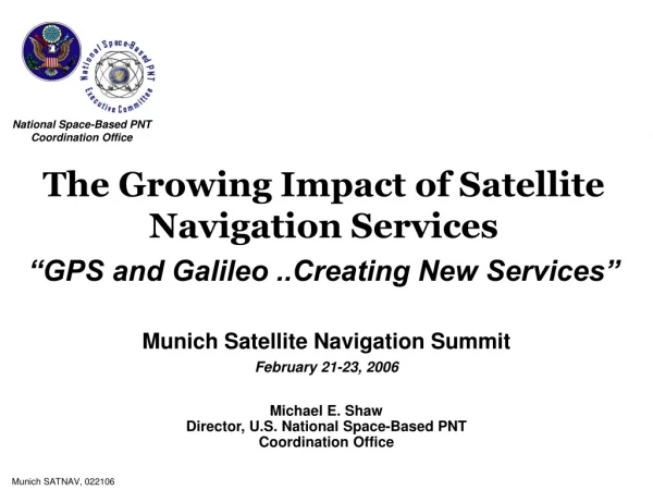 The Growing Impact of Satellite Navigation Services “GPS and Galileo ..Creating New Services”