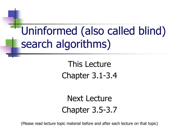 Uninformed (also called blind) search algorithms)