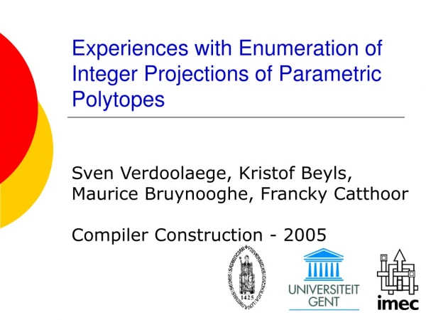 Experiences with Enumeration of Integer Projections of Parametric Polytopes