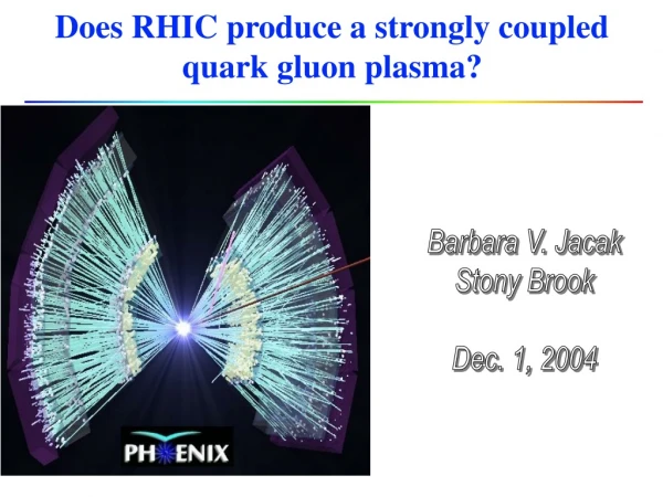 Does RHIC produce a strongly coupled quark gluon plasma?