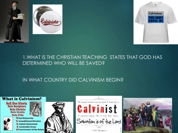 1.What is the Christian teaching  states that God has determined who will be saved?