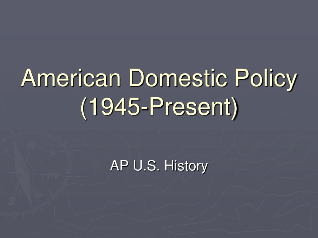 american domestic policy 1945 present