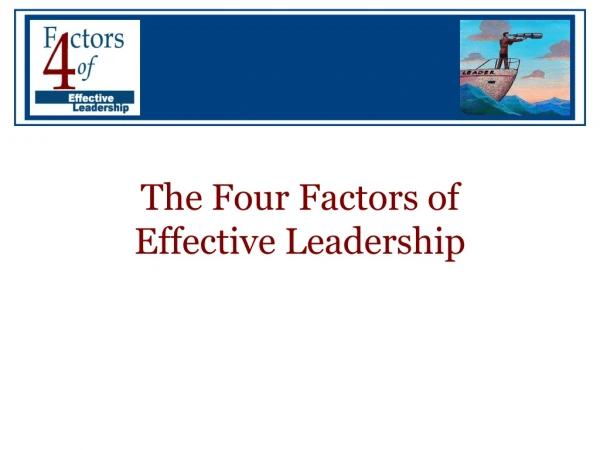 The Four Factors of  Effective Leadership