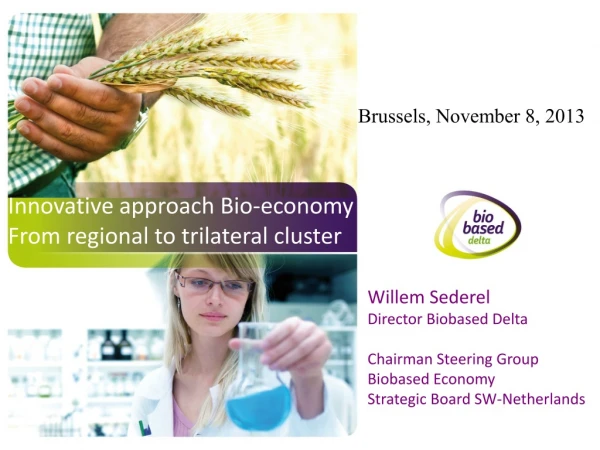 Innovative approach Bio-economy From regional to trilateral cluster