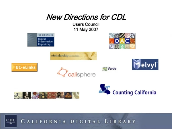 New Directions for CDL Users Council 11 May 2007
