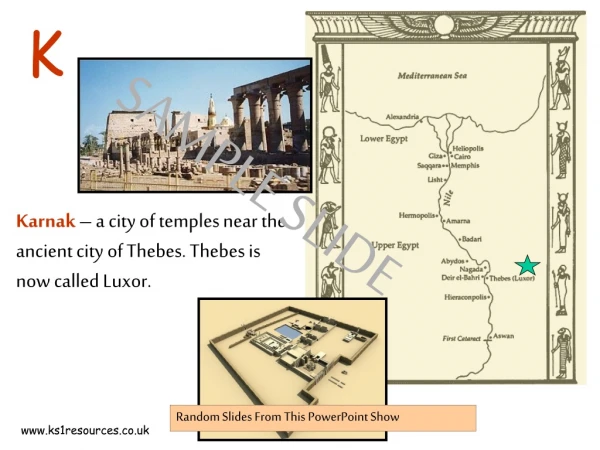 Karnak  – a city of temples near the ancient city of Thebes. Thebes is  now called Luxor.