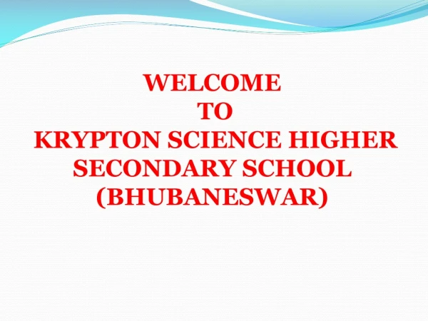 WELCOME    TO  KRYPTON SCIENCE HIGHER SECONDARY SCHOOL (BHUBANESWAR)