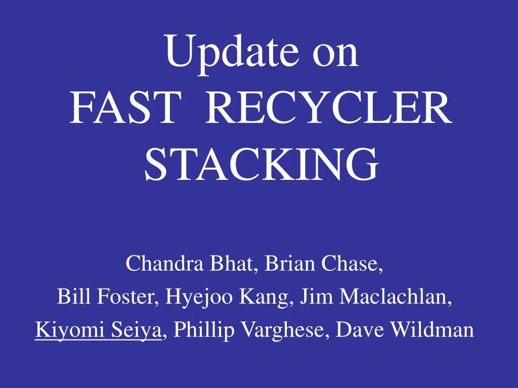 update on fast recycler stacking