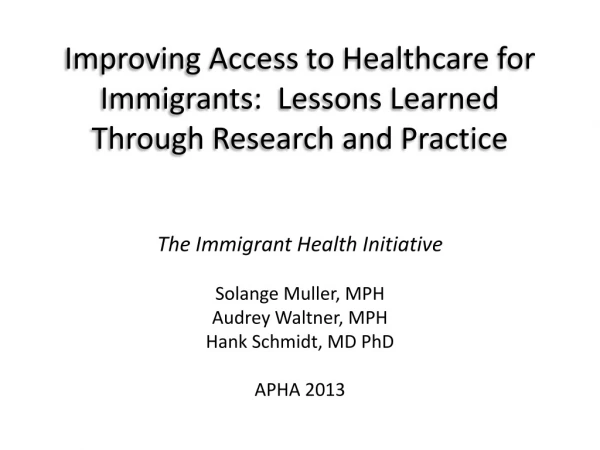 Improving Access to Healthcare for Immigrants:  Lessons Learned Through Research and Practice