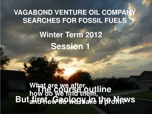 VAGABOND VENTURE OIL COMPANY SEARCHES FOR FOSSIL FUELS