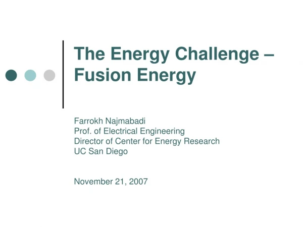 The Energy Challenge – Fusion Energy