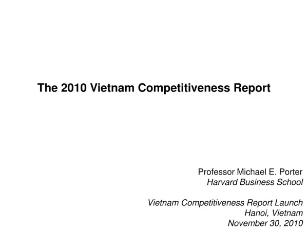 Professor Michael E. Porter Harvard Business School Vietnam Competitiveness Report Launch