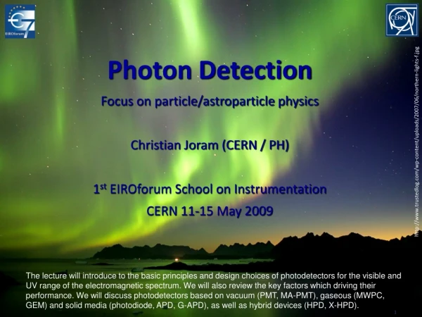 Photon Detection Focus on particle/astroparticle physics Christian Joram (CERN / PH)