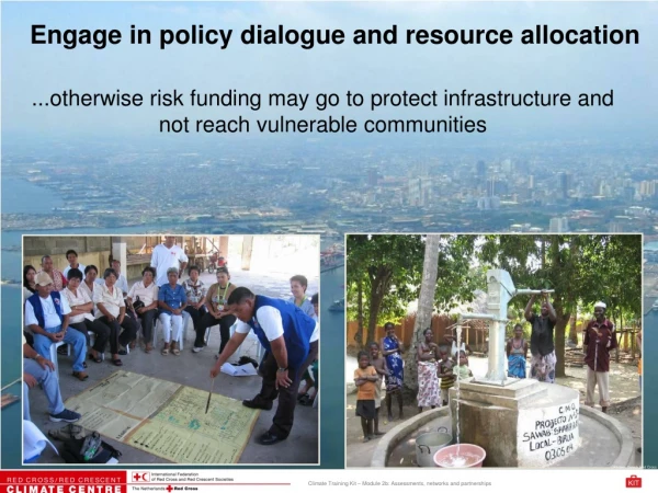 Engage in policy dialogue and resource allocation