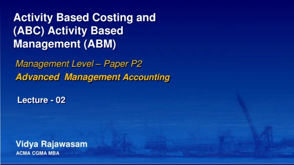 Activity Based Costing and (ABC) Activity Based Management (ABM)