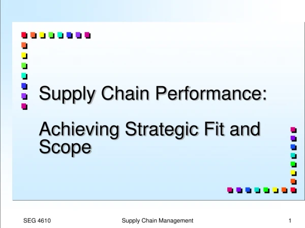 Supply Chain Performance: Achieving Strategic Fit and Scope