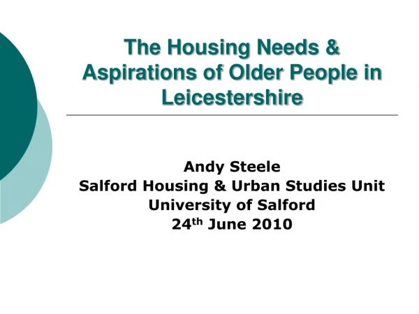 The Housing Needs &amp; Aspirations of Older People in Leicestershire