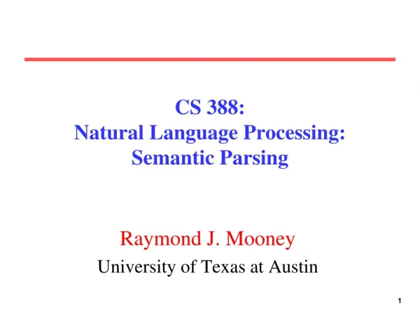 CS 388:  Natural Language Processing: Semantic Parsing