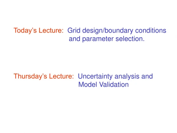 Today’s Lecture:   Grid design/boundary conditions