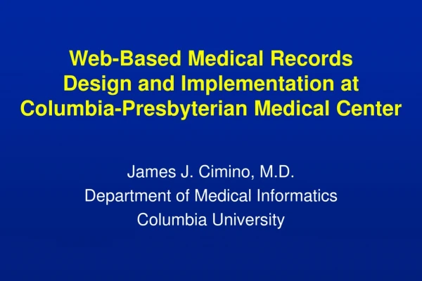 Web-Based Medical Records Design and Implementation at Columbia-Presbyterian Medical Center