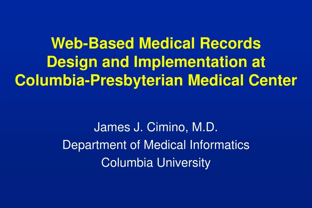 web based medical records design and implementation at columbia presbyterian medical center