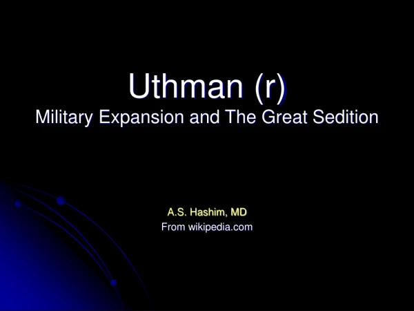 Uthman (r) Military Expansion and The Great Sedition