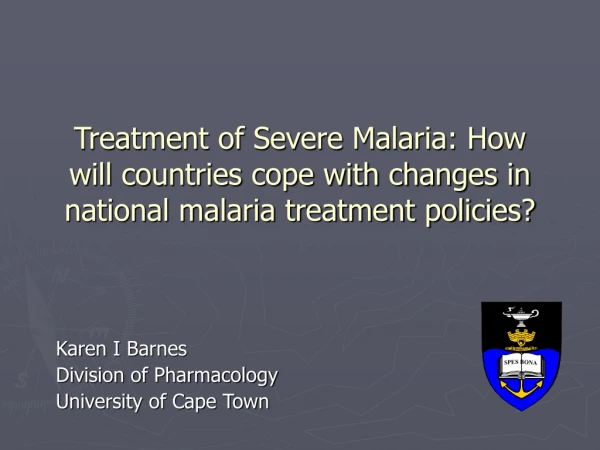 Karen I Barnes Division of Pharmacology University of Cape Town