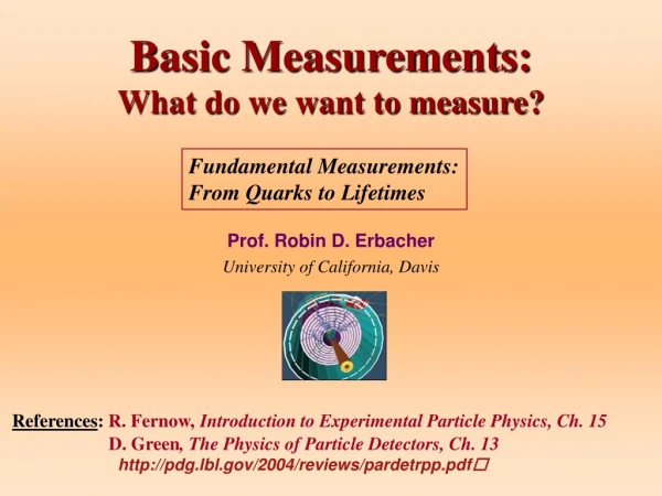 Basic Measurements:  What do we want to measure?
