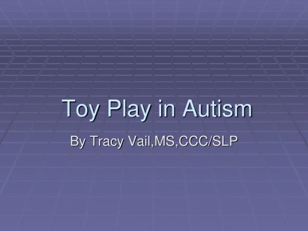 Toy Play in Autism