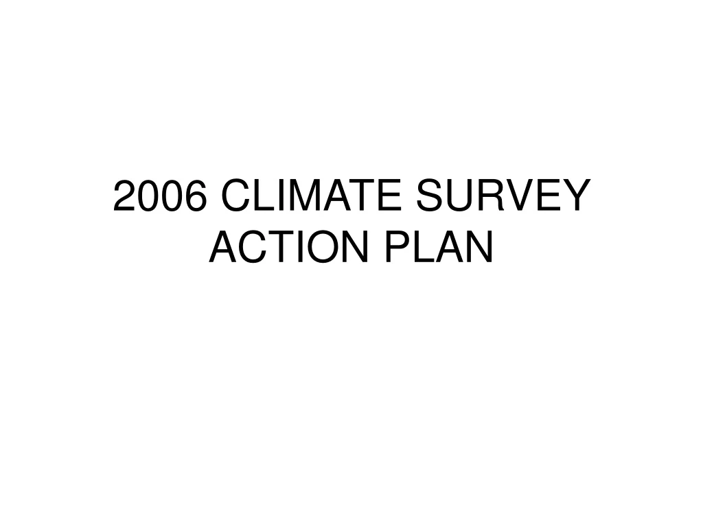 2006 climate survey action plan