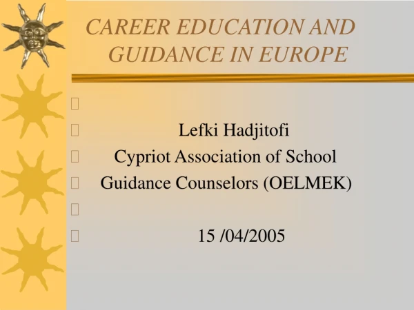 CAREER EDUCATION AND           GUIDANCE IN EUROPE