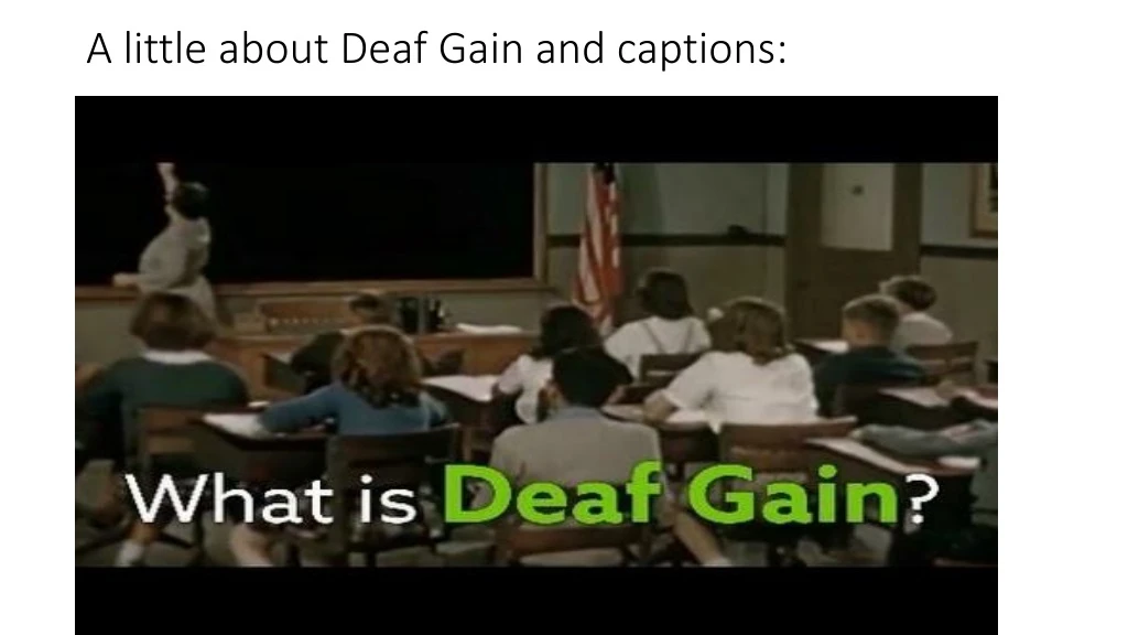 a little about deaf gain and captions