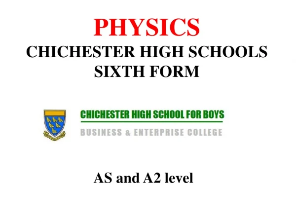 PHYSICS CHICHESTER HIGH SCHOOLS SIXTH FORM