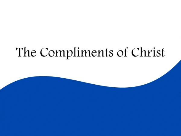 The Compliments of Christ